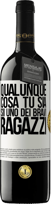 39,95 € | Vino rosso Edizione RED MBE Riserva Qualunque cosa tu sia, sii uno dei bravi ragazzi Etichetta Bianca. Etichetta personalizzabile Riserva 12 Mesi Raccogliere 2014 Tempranillo