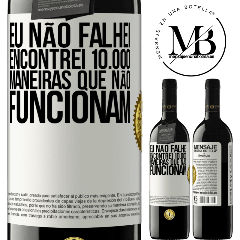 39,95 € Envio grátis | Vinho tinto Edição RED MBE Reserva Eu não falhei. Encontrei 10.000 maneiras que não funcionam Etiqueta Branca. Etiqueta personalizável Reserva 12 Meses Colheita 2015 Tempranillo