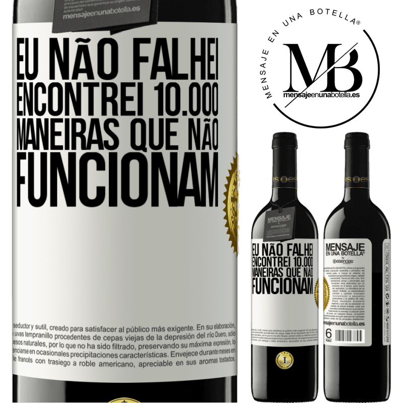 39,95 € Envio grátis | Vinho tinto Edição RED MBE Reserva Eu não falhei. Encontrei 10.000 maneiras que não funcionam Etiqueta Branca. Etiqueta personalizável Reserva 12 Meses Colheita 2016 Tempranillo