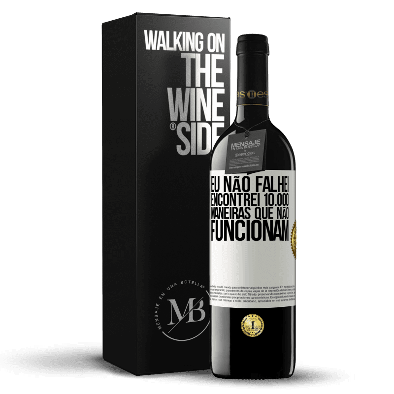 39,95 € Envio grátis | Vinho tinto Edição RED MBE Reserva Eu não falhei. Encontrei 10.000 maneiras que não funcionam Etiqueta Branca. Etiqueta personalizável Reserva 12 Meses Colheita 2015 Tempranillo