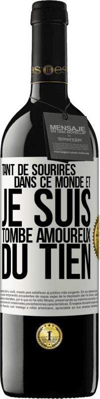39,95 € Envoi gratuit | Vin rouge Édition RED MBE Réserve Tant de sourires dans ce monde et je suis tombé amoureux du tien Étiquette Blanche. Étiquette personnalisable Réserve 12 Mois Récolte 2016 Tempranillo