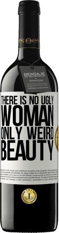 «There is no ugly woman, only weird beauty» RED Edition MBE Reserve