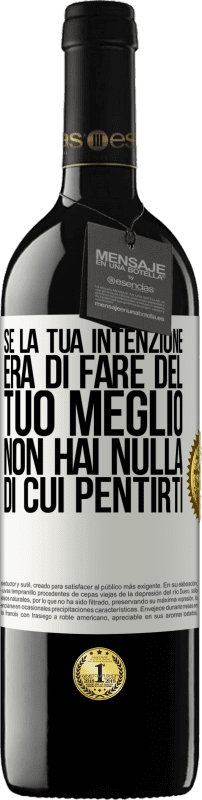 39,95 € | Vino rosso Edizione RED MBE Riserva Se la tua intenzione era di fare del tuo meglio, non hai nulla di cui pentirti Etichetta Bianca. Etichetta personalizzabile Riserva 12 Mesi Raccogliere 2015 Tempranillo