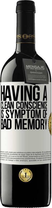 39,95 € Free Shipping | Red Wine RED Edition MBE Reserve Having a clean conscience is symptom of bad memory White Label. Customizable label Reserve 12 Months Harvest 2016 Tempranillo