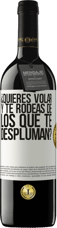 «¿Quieres volar y te rodeas de los que te despluman?» Edición RED MBE Reserva