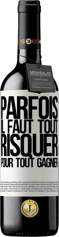 Envoi gratuit | Vin rouge Édition RED MBE Réserve Parfois, il faut tout risquer pour tout gagner Étiquette Blanche. Étiquette personnalisable Réserve 12 Mois Récolte 2016 Tempranillo