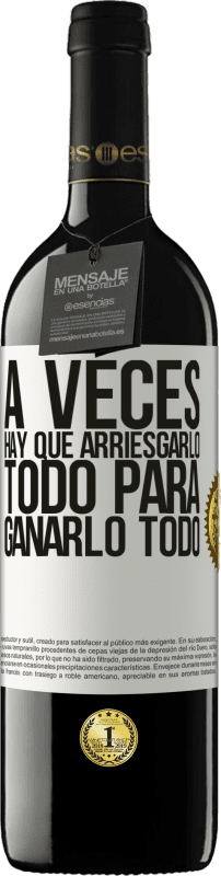 Envío gratis | Vino Tinto Edición RED MBE Reserva A veces hay que arriesgarlo todo para ganarlo todo Etiqueta Blanca. Etiqueta personalizable Reserva 12 Meses Cosecha 2016 Tempranillo