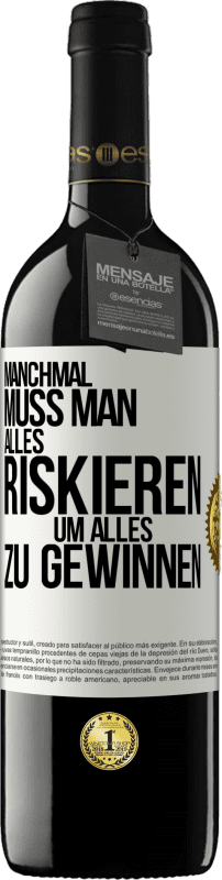 39,95 € | Rotwein RED Ausgabe MBE Reserve Manchmal muss man alles riskieren, um alles zu gewinnen Weißes Etikett. Anpassbares Etikett Reserve 12 Monate Ernte 2014 Tempranillo