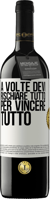 39,95 € Spedizione Gratuita | Vino rosso Edizione RED MBE Riserva A volte devi rischiare tutto per vincere tutto Etichetta Bianca. Etichetta personalizzabile Riserva 12 Mesi Raccogliere 2016 Tempranillo