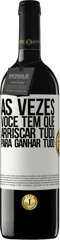 39,95 € | Vinho tinto Edição RED MBE Reserva Às vezes você tem que arriscar tudo para ganhar tudo Etiqueta Branca. Etiqueta personalizável Reserva 12 Meses Colheita 2015 Tempranillo