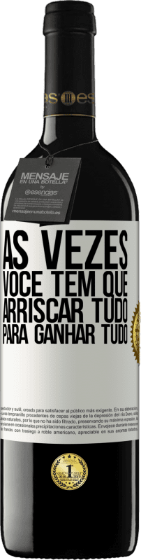 Envio grátis | Vinho tinto Edição RED MBE Reserva Às vezes você tem que arriscar tudo para ganhar tudo Etiqueta Branca. Etiqueta personalizável Reserva 12 Meses Colheita 2016 Tempranillo