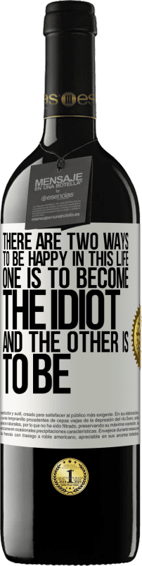 «この人生で幸せになるには2つの方法があります。 1つはバカになること、もう1つは» REDエディション MBE 予約する