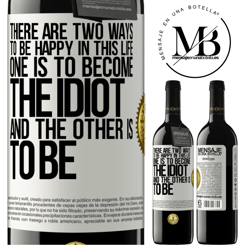 24,95 € Free Shipping | Red Wine RED Edition Crianza 6 Months There are two ways to be happy in this life. One is to become the idiot, and the other is to be White Label. Customizable label Aging in oak barrels 6 Months Harvest 2019 Tempranillo