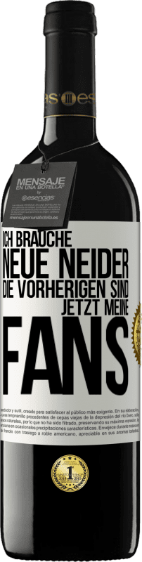 39,95 € | Rotwein RED Ausgabe MBE Reserve Ich brauche neue Neider. Die Vorherigen sind jetzt meine Fans Weißes Etikett. Anpassbares Etikett Reserve 12 Monate Ernte 2015 Tempranillo