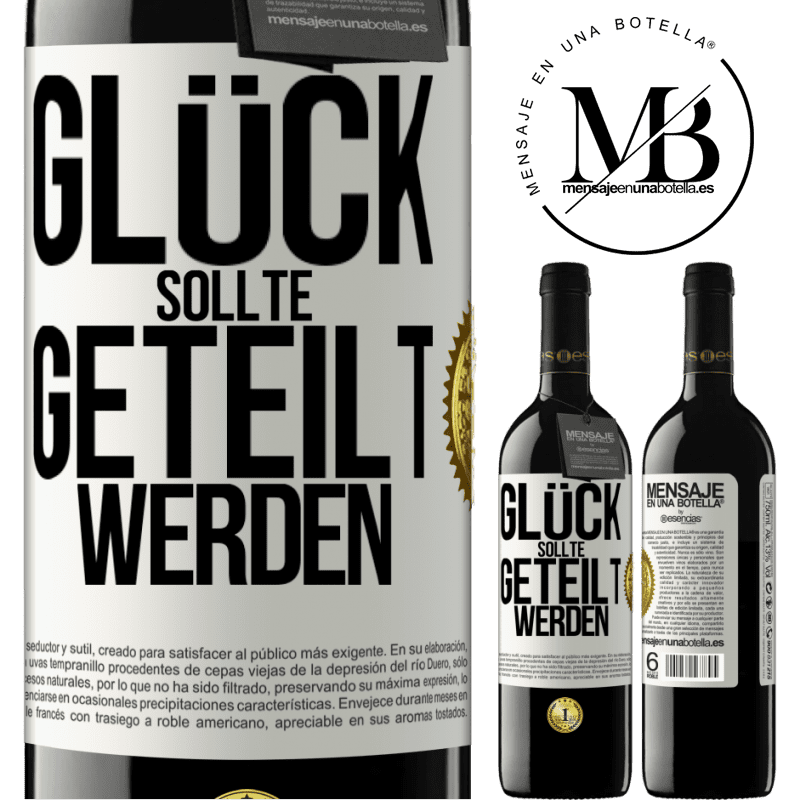 39,95 € Kostenloser Versand | Rotwein RED Ausgabe MBE Reserve Glück sollte geteilt werden Weißes Etikett. Anpassbares Etikett Reserve 12 Monate Ernte 2014 Tempranillo