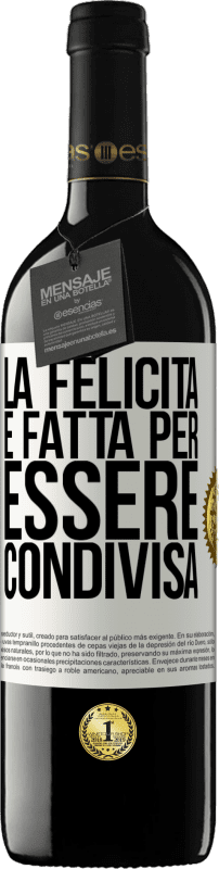 39,95 € | Vino rosso Edizione RED MBE Riserva La felicità è fatta per essere condivisa Etichetta Bianca. Etichetta personalizzabile Riserva 12 Mesi Raccogliere 2015 Tempranillo