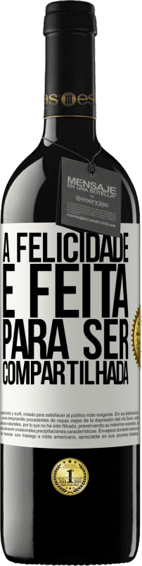 39,95 € Envio grátis | Vinho tinto Edição RED MBE Reserva A felicidade é feita para ser compartilhada Etiqueta Branca. Etiqueta personalizável Reserva 12 Meses Colheita 2016 Tempranillo