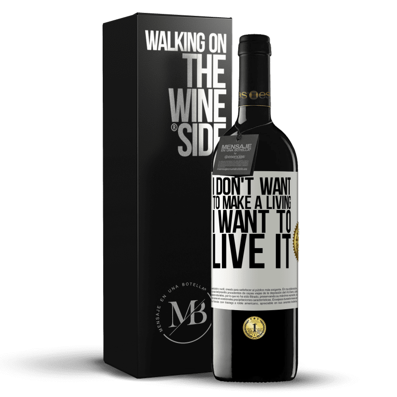 39,95 € Free Shipping | Red Wine RED Edition MBE Reserve I don't want to make a living, I want to live it White Label. Customizable label Reserve 12 Months Harvest 2014 Tempranillo