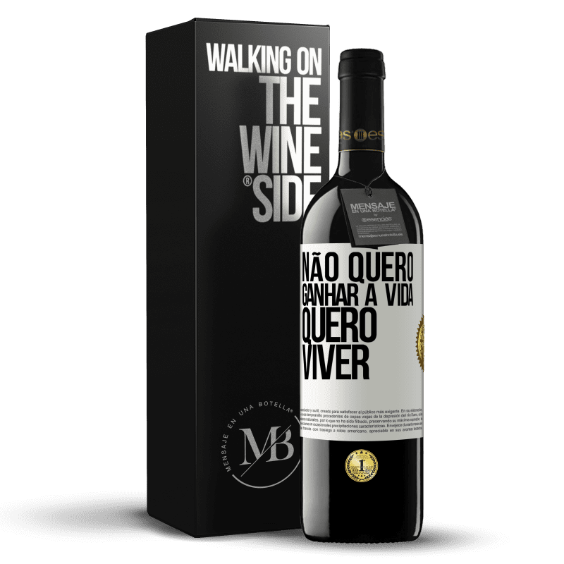 39,95 € Envio grátis | Vinho tinto Edição RED MBE Reserva Não quero ganhar a vida, quero viver Etiqueta Branca. Etiqueta personalizável Reserva 12 Meses Colheita 2015 Tempranillo