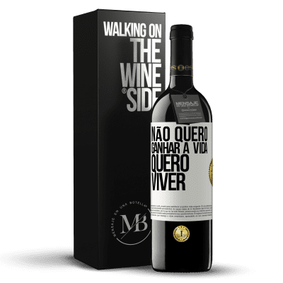 «Não quero ganhar a vida, quero viver» Edição RED MBE Reserva