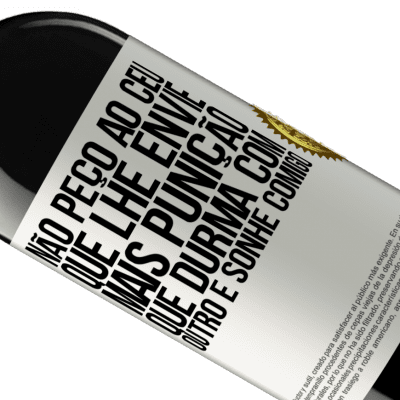 Expressões Únicas e Pessoais. «Não peço ao céu que lhe envie mais punição, que durma com outro e sonhe comigo» Edição RED MBE Reserva