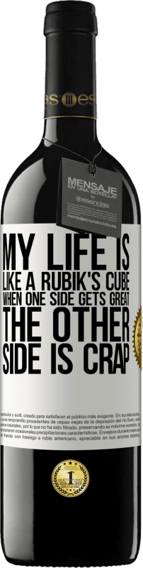 39,95 € | Red Wine RED Edition MBE Reserve My life is like a rubik's cube. When one side gets great, the other side is crap White Label. Customizable label Reserve 12 Months Harvest 2014 Tempranillo