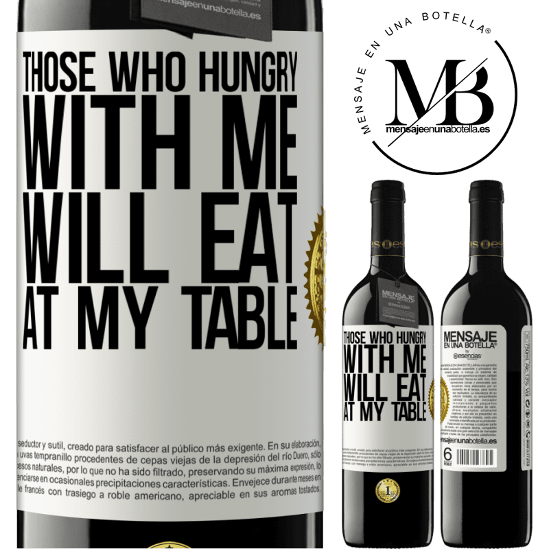 39,95 € Free Shipping | Red Wine RED Edition MBE Reserve Those who hungry with me will eat at my table White Label. Customizable label Reserve 12 Months Harvest 2014 Tempranillo