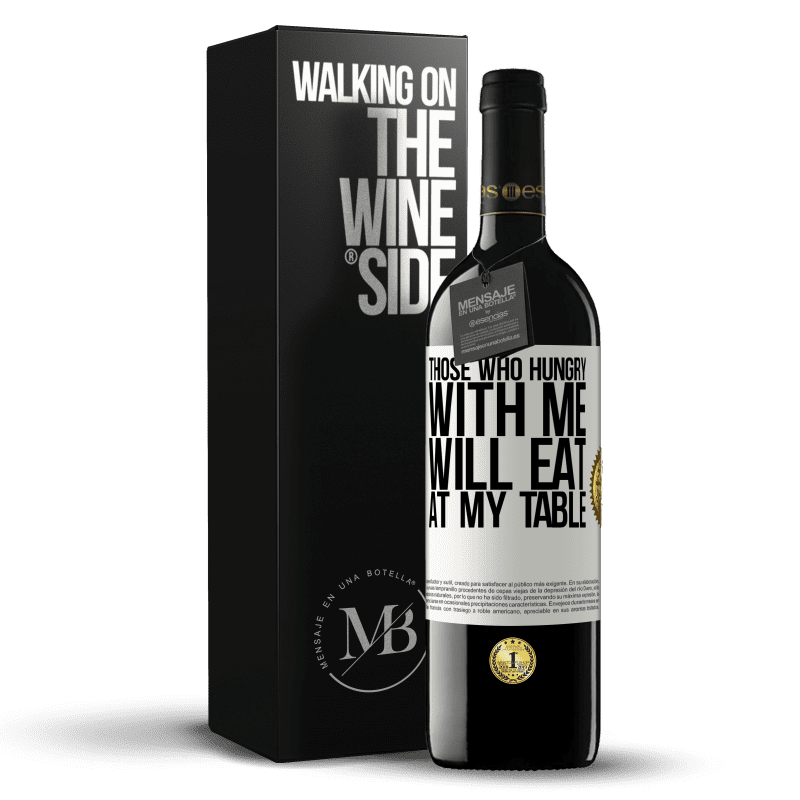39,95 € Free Shipping | Red Wine RED Edition MBE Reserve Those who hungry with me will eat at my table White Label. Customizable label Reserve 12 Months Harvest 2014 Tempranillo