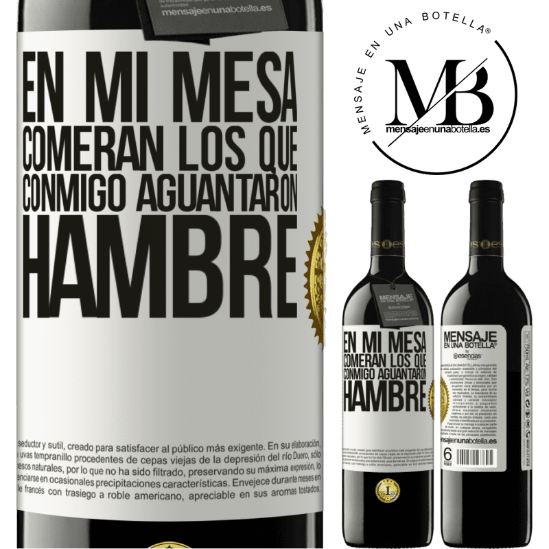 39,95 € Envío gratis | Vino Tinto Edición RED MBE Reserva En mi mesa comerán los que conmigo aguantaron hambre Etiqueta Blanca. Etiqueta personalizable Reserva 12 Meses Cosecha 2014 Tempranillo