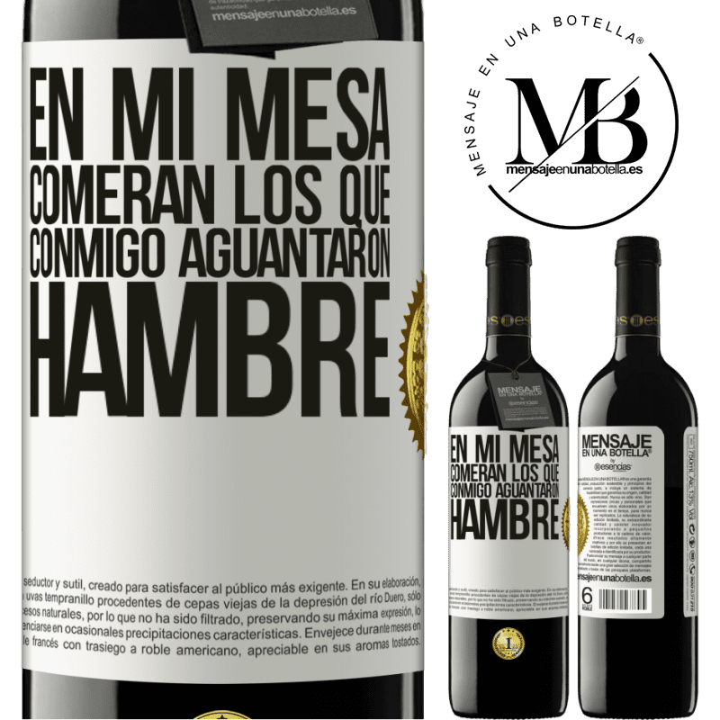 39,95 € Envío gratis | Vino Tinto Edición RED MBE Reserva En mi mesa comerán los que conmigo aguantaron hambre Etiqueta Blanca. Etiqueta personalizable Reserva 12 Meses Cosecha 2016 Tempranillo