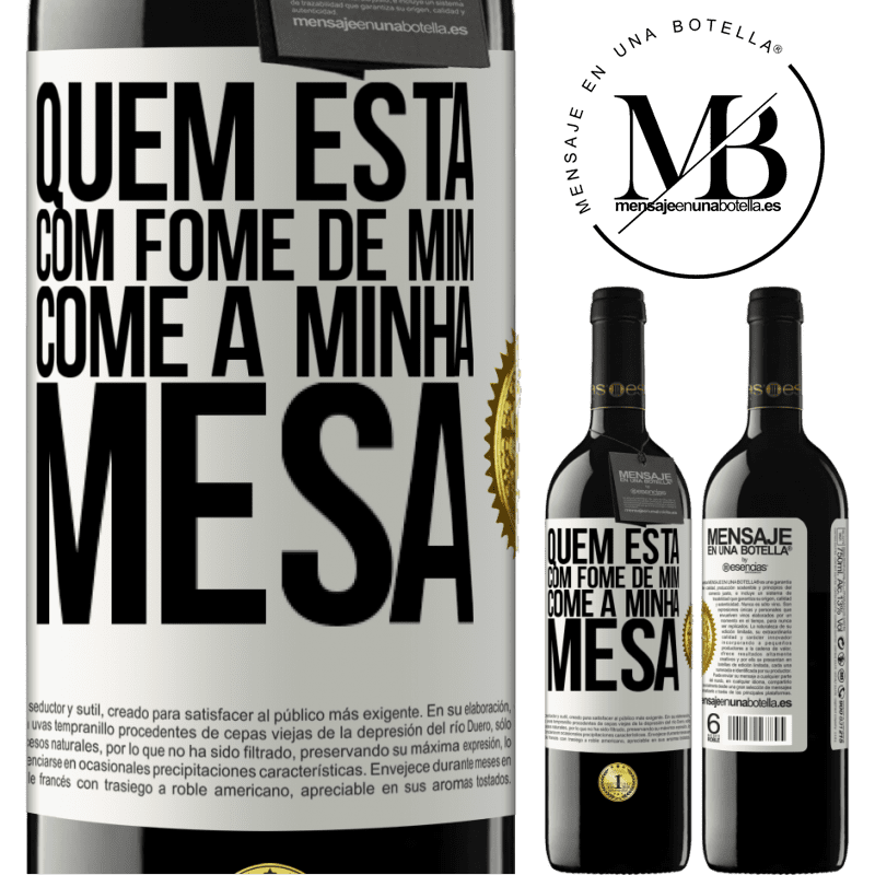 39,95 € Envio grátis | Vinho tinto Edição RED MBE Reserva Quem está com fome de mim come à minha mesa Etiqueta Branca. Etiqueta personalizável Reserva 12 Meses Colheita 2014 Tempranillo