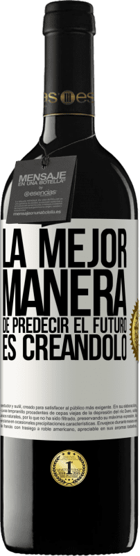 «La mejor manera de predecir el futuro es creándolo» Edición RED MBE Reserva