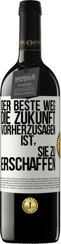 39,95 € Kostenloser Versand | Rotwein RED Ausgabe MBE Reserve Der beste Weg, die Zukunft vorherzusagen, ist, sie zu erschaffen Weißes Etikett. Anpassbares Etikett Reserve 12 Monate Ernte 2015 Tempranillo