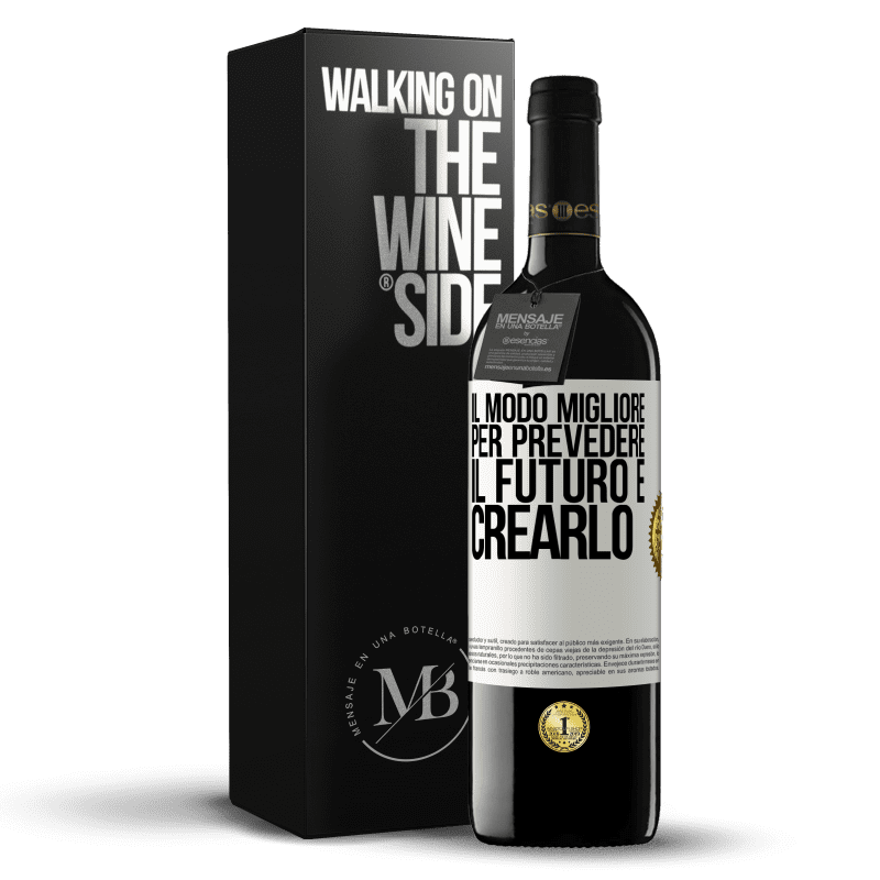 39,95 € Spedizione Gratuita | Vino rosso Edizione RED MBE Riserva Il modo migliore per prevedere il futuro è crearlo Etichetta Bianca. Etichetta personalizzabile Riserva 12 Mesi Raccogliere 2015 Tempranillo