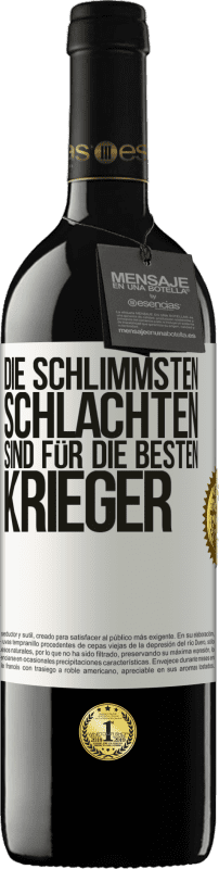 39,95 € | Rotwein RED Ausgabe MBE Reserve Die schlimmsten Schlachten sind für die besten Krieger Weißes Etikett. Anpassbares Etikett Reserve 12 Monate Ernte 2015 Tempranillo