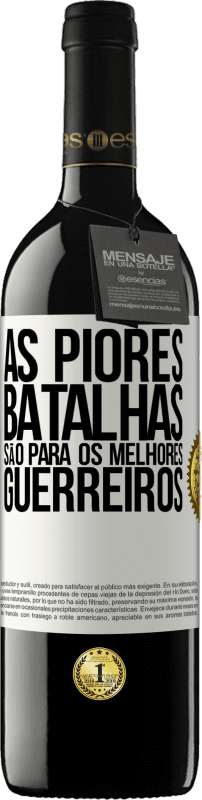 Envio grátis | Vinho tinto Edição RED MBE Reserva As piores batalhas são para os melhores guerreiros Etiqueta Branca. Etiqueta personalizável Reserva 12 Meses Colheita 2014 Tempranillo