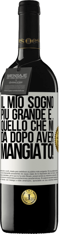 39,95 € | Vino rosso Edizione RED MBE Riserva Il mio sogno più grande è ... quello che mi dà dopo aver mangiato! Etichetta Bianca. Etichetta personalizzabile Riserva 12 Mesi Raccogliere 2014 Tempranillo