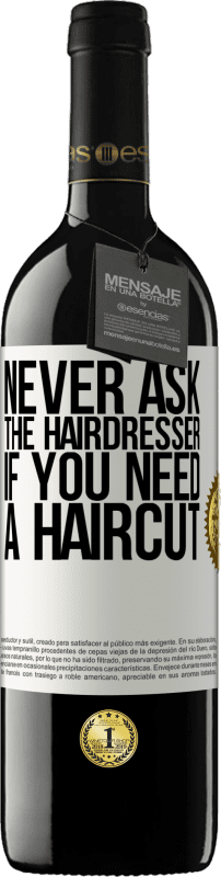 «Never ask the hairdresser if you need a haircut» RED Edition MBE Reserve