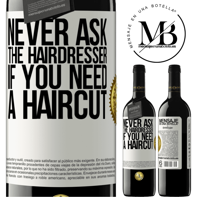 24,95 € Free Shipping | Red Wine RED Edition Crianza 6 Months Never ask the hairdresser if you need a haircut White Label. Customizable label Aging in oak barrels 6 Months Harvest 2019 Tempranillo