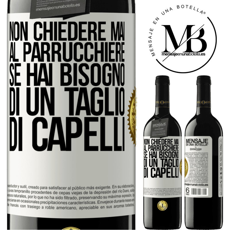 39,95 € Spedizione Gratuita | Vino rosso Edizione RED MBE Riserva Non chiedere mai al parrucchiere se hai bisogno di un taglio di capelli Etichetta Bianca. Etichetta personalizzabile Riserva 12 Mesi Raccogliere 2014 Tempranillo