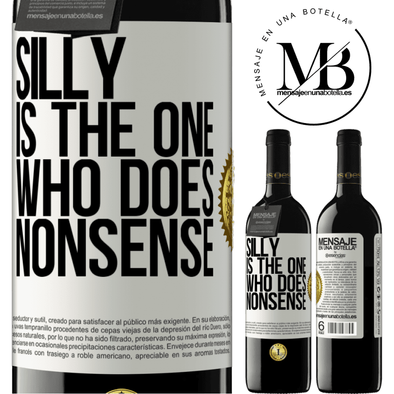 24,95 € Free Shipping | Red Wine RED Edition Crianza 6 Months Silly is the one who does nonsense White Label. Customizable label Aging in oak barrels 6 Months Harvest 2019 Tempranillo