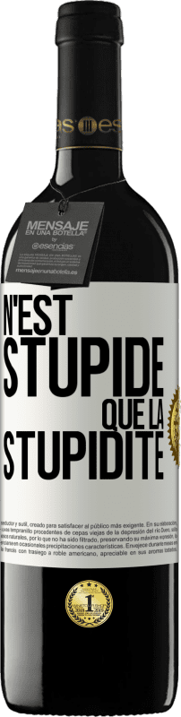 39,95 € Envoi gratuit | Vin rouge Édition RED MBE Réserve N'est stupide que la stupidité Étiquette Blanche. Étiquette personnalisable Réserve 12 Mois Récolte 2015 Tempranillo