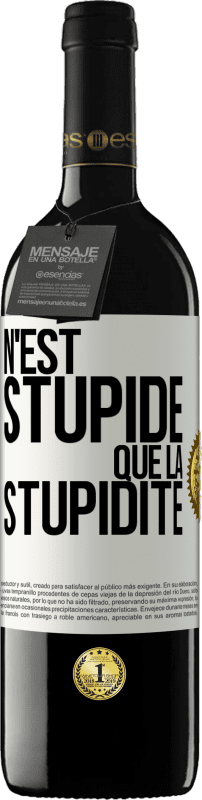 39,95 € Envoi gratuit | Vin rouge Édition RED MBE Réserve N'est stupide que la stupidité Étiquette Blanche. Étiquette personnalisable Réserve 12 Mois Récolte 2016 Tempranillo