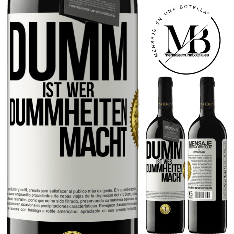 39,95 € Kostenloser Versand | Rotwein RED Ausgabe MBE Reserve Dumm ist, wer Dummheiten macht Weißes Etikett. Anpassbares Etikett Reserve 12 Monate Ernte 2014 Tempranillo