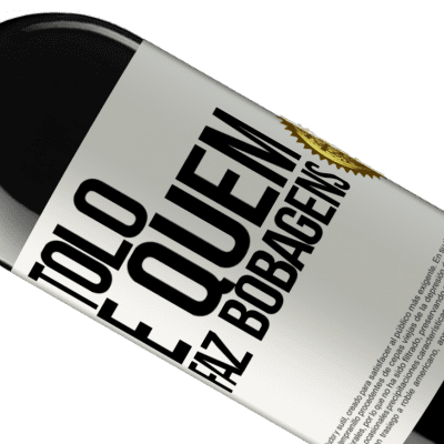 Expressões Únicas e Pessoais. «Tolo é quem faz bobagens» Edição RED MBE Reserva