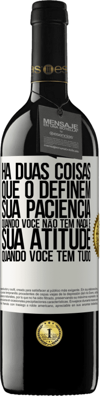 Envio grátis | Vinho tinto Edição RED MBE Reserva Há duas coisas que o definem. Sua paciência quando você não tem nada e sua atitude quando você tem tudo Etiqueta Branca. Etiqueta personalizável Reserva 12 Meses Colheita 2014 Tempranillo