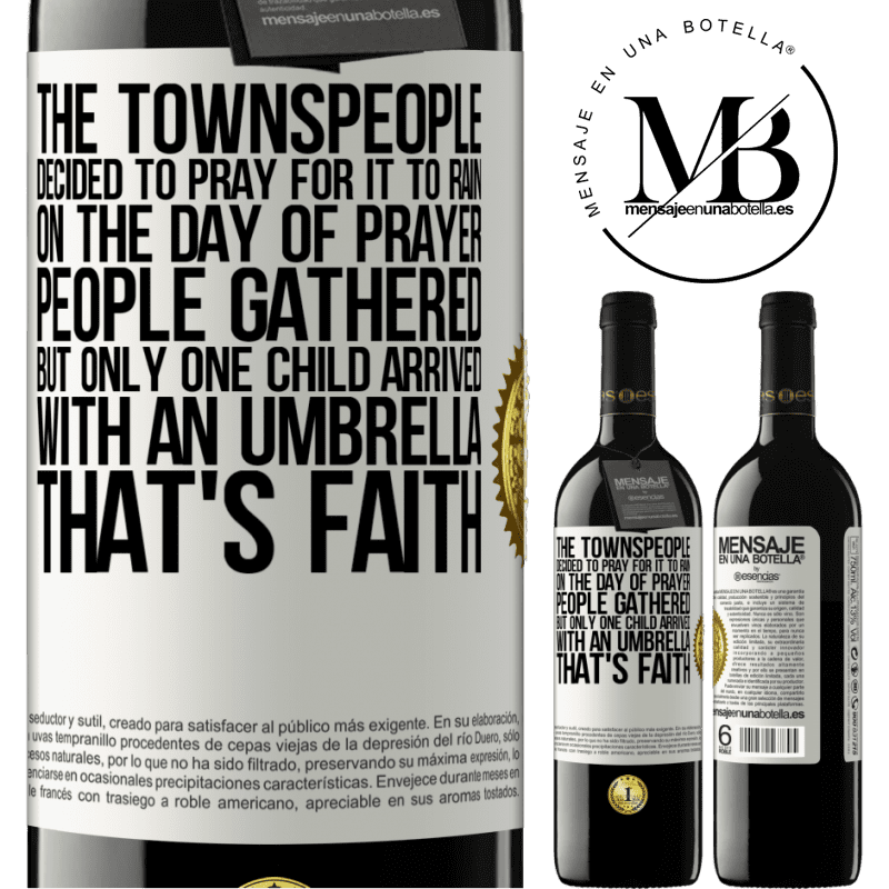 24,95 € Free Shipping | Red Wine RED Edition Crianza 6 Months The townspeople decided to pray for it to rain. On the day of prayer, people gathered, but only one child arrived with an White Label. Customizable label Aging in oak barrels 6 Months Harvest 2019 Tempranillo