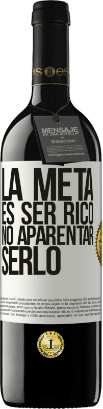 39,95 € | Vino Tinto Edición RED MBE Reserva La meta es ser rico, no aparentar serlo Etiqueta Blanca. Etiqueta personalizable Reserva 12 Meses Cosecha 2016 Tempranillo