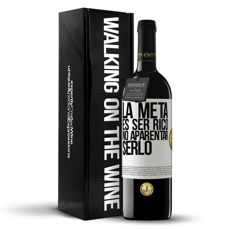 39,95 € Envío gratis | Vino Tinto Edición RED MBE Reserva La meta es ser rico, no aparentar serlo Etiqueta Blanca. Etiqueta personalizable Reserva 12 Meses Cosecha 2016 Tempranillo