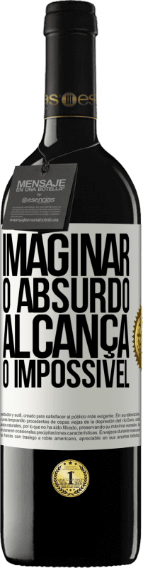 «Imaginar o absurdo alcança o impossível» Edição RED MBE Reserva